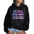 I Don't Have An Attitude Problem Funny Hoodie Casual Street Style Fleece Fabric Pullover Sweatshirt for Women for Men,...