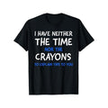 I Don't Have The Time Or The Crayons Graphic Men's Short Sleeve T-shirt, Comfy Stretchy Trendy Tees For Summer, Casual...