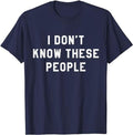 I Don't Know These People T Shirt Family Trip Tee Cotton Casual Menswear Hoodie, Sweatshirt | GrindPrints.com