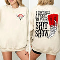 I Don't Need A Ticket To Your Shit Show T-Shirt Sweatshirt Hoodie, High Road Shirt, Yellowbush Road Sweatshirt, Meme...