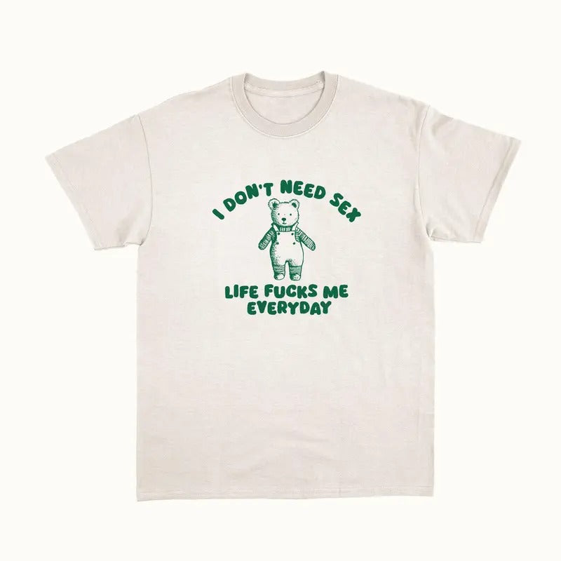 I Don't Need S*x - Unisex T Shirt Hoodie, Sweatshirt | GrindPrints.com