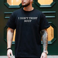 I Don't Trust Soup Shirt, John Cena Shirt, Ricky Stanicky Shirt Hoodie, Sweatshirt | GrindPrints.com