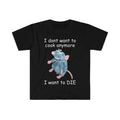 I Don't Want To Cook Anymore Shirts, meme shirt Hoodie, Sweatshirt | GrindPrints.com