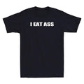 I Eat Ass Funny Sarcastic Saying Quote Gift Vintage Mens Short Sleeve TShirt Menswear Top Underwear Streetwear Round Neck...