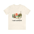 I Eat Cement Funny Cat Tee