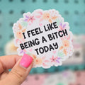 I Feel Like Being B Today Sticker T-Shirts, Hoodie, Sweatshirt