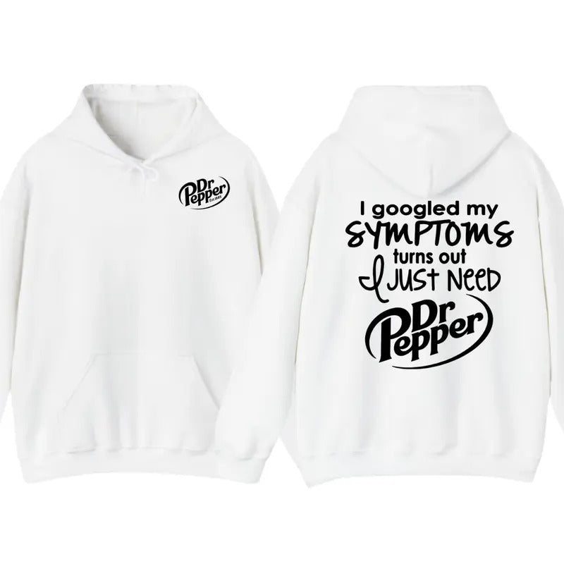 I Googled My Symptoms Turns Out I Just Need Funny Sayings Tee, Cotton T-shirt Hoodie, Full Colors, Full Sizes, Gift For...