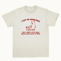 I Got 99 Problems - Unisex T Shirt Hoodie, Sweatshirt | GrindPrints.com