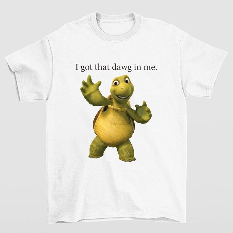 I Got That Dawg in Me Turtle Meme T-Shirt Hilarious Graphic Tee for Meme Lovers Hoodie, Sweatshirt | GrindPrints.com