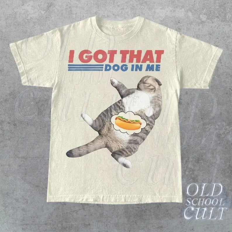 I Got That Dog Me Retro Funny Cat Cat Lover Hot Dog Vintage 90s Shirt Cat Meme Shirt Trending Shirt T-Shirts, Hoodie, Sweatshirt
