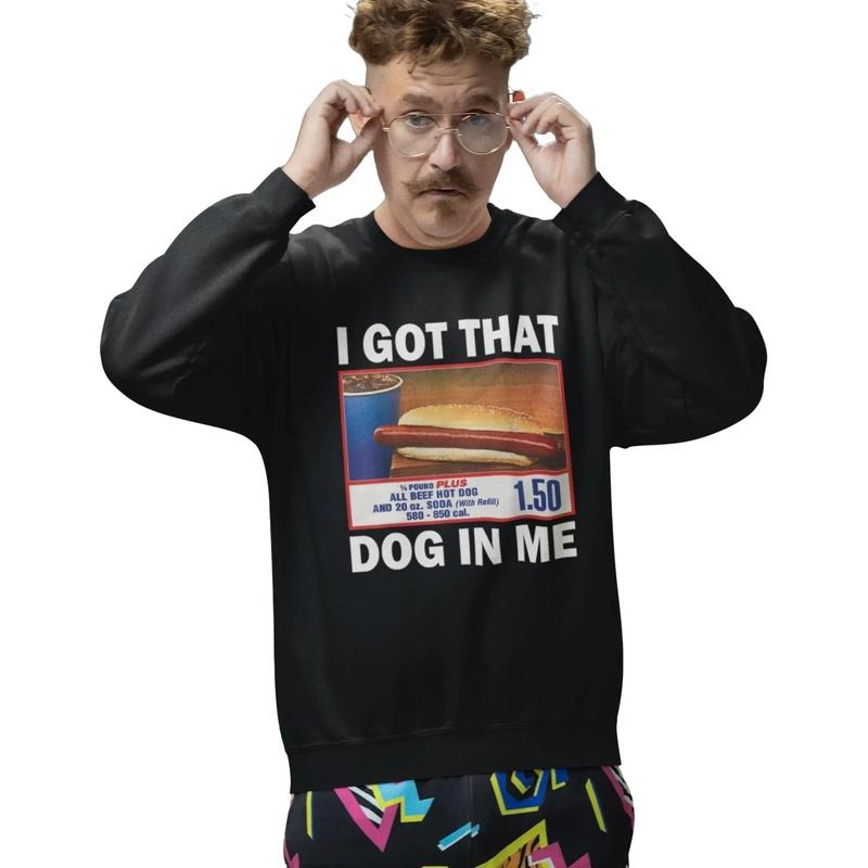 I Got That Dog In Me Unisex Crewneck, Keep 150 Dank Meme Sweatshirt, Hot Dog Combo Shirt, Funny Trendy Shirts, Meme...