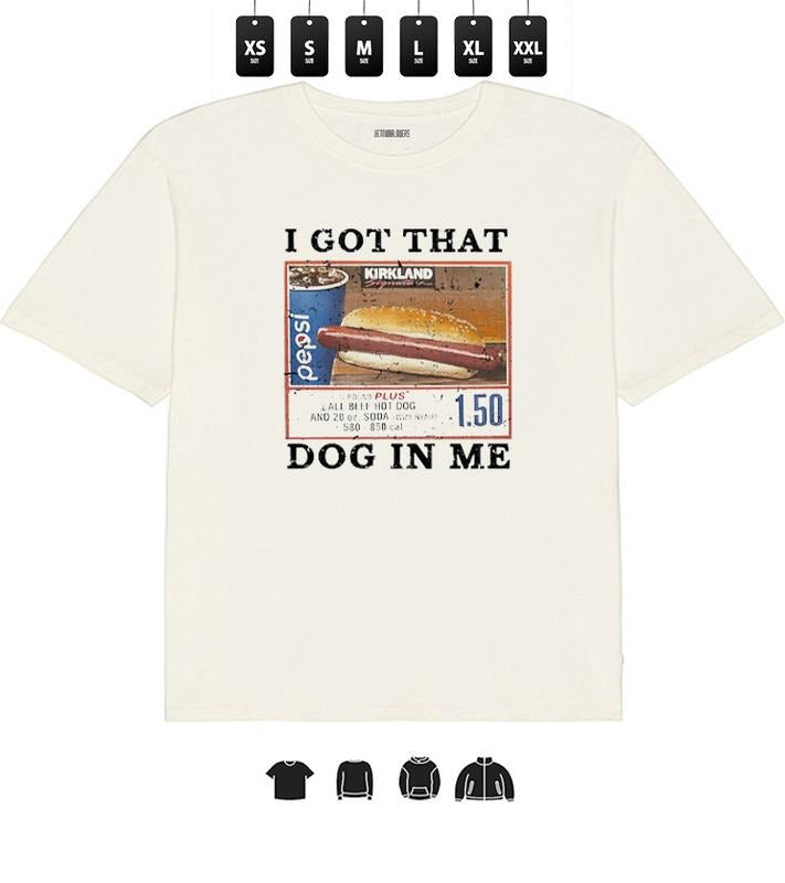 I Got That Dog In Me Unisex Tee, Dank Meme T-Shirts - Unisex Tee, Gifts Hoodie, Sweatshirt | GrindPrints.com