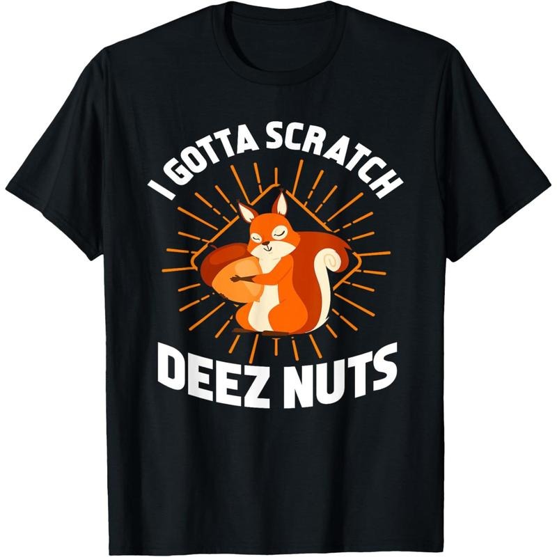 I Gotta Scratch Deez Nuts - Funny Gift T-Shirt made in usa Hoodie, Sweatshirt | GrindPrints.com