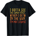 I Gotta See The Candy First. I'm Not Stupid | Creepy Adult T-Shirt made in usa Hoodie, Sweatshirt | GrindPrints.com