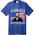'I Have Not Seen The Democrats This Mad Since We Took Away Their Slaves' Political Humor Funny Short Sleeve Crew T-Shirt...