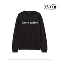 I Have Rabbies Funny Sweatshirt Casual Style Fleece Crewneck Pullover Sweatshirt Tops for Women for Men T-Shirts, Hoodie