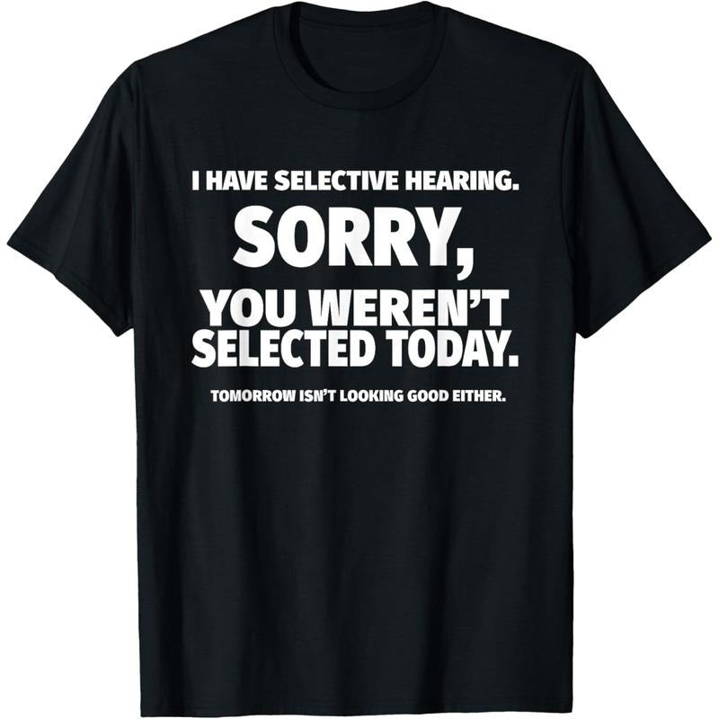 I Have Selective Hearing You Weren'T Selected Short Sleeve Black Small Made USA T-Shirts, Hoodie, Sweatshirt