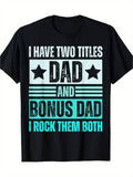 I Have Two Titles Dad Bonus Dad Casual Cotton Dad Funny Shirt Menswear Casual Top T-Shirts, Hoodie, Sweatshirt