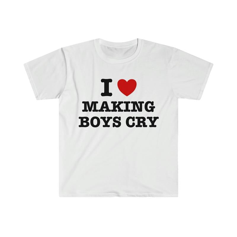 I Heart Love Making Boys Cry Funny Sassy Meme T Shirt  T-shirt, sweater and Hoodie Sweatshirt | GrindPrints.com