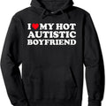 I Love My Hot Autistic Boyfriend / I Heart My Hot Autistic BF Pullover Hoodie | Unisex Hooded Sweatshirt T-Shirts
