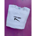 I Just Can't Embroidered Sweatshirt T-Shirts, Hoodie | GrindPrints.com
