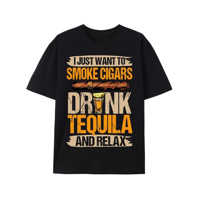 I Just Want Smoke Cigars Shirt Cigar Lover Smoker Shirt Drinking Shirt Dad Cigar Funny Drinking Quote Tequila Made Usa T-Shirts, Hoodie, Sweatshirt