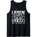 I Know I Lift Like An Old Man Funny Gym Tank Top MADE IN USA T-Shirts, Hoodie, Sweatshirt | GrindPrints.com