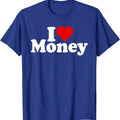 I LOVE MONEY T-Shirt | Unisex Cotton Tee, Size S-5XL Hoodie, Sweatshirt | GrindPrints.com