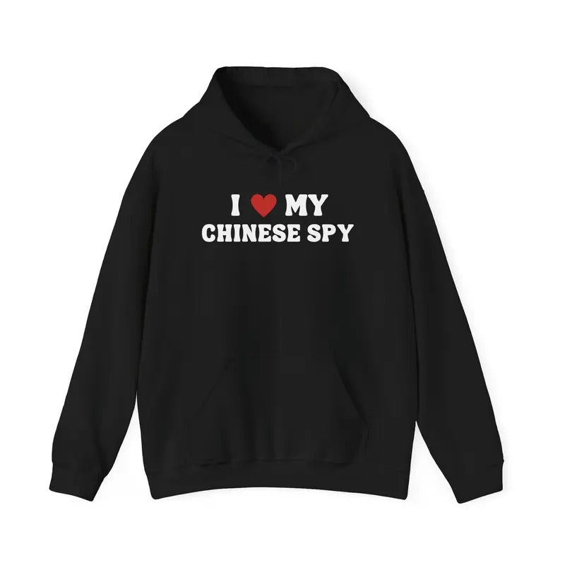 I LOVE MY CHINESE SPY HOODIE T-Shirts, Sweatshirt | GrindPrints.com