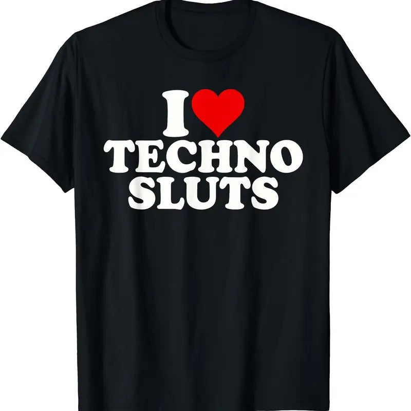 I LOVE TECHNO SLUTS T-Shirt | Unisex Cotton Tee, Short Sleeve, Size S-5XL Hoodie, Sweatshirt | GrindPrints.com