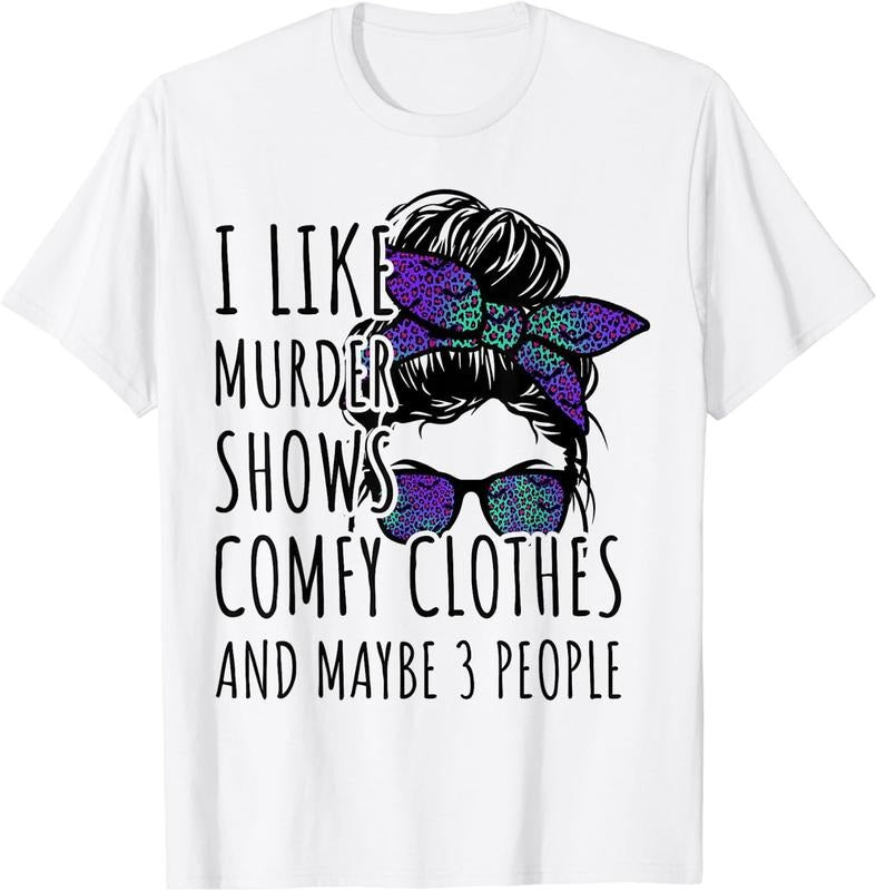 I Like Murder Shows Comfy Clothes Maybe 3 People White Small Cotton Fit T-Shirts, Hoodie, Sweatshirt