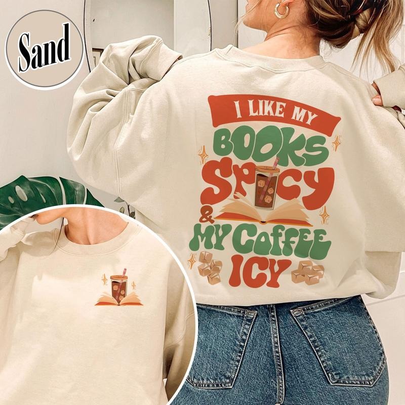 I Like My Books Spicy And My Coffee Icy, I Like My Books Spicy And My Coffee Icy Shirt, I Like My Book Spicy Shirt, Sweat...