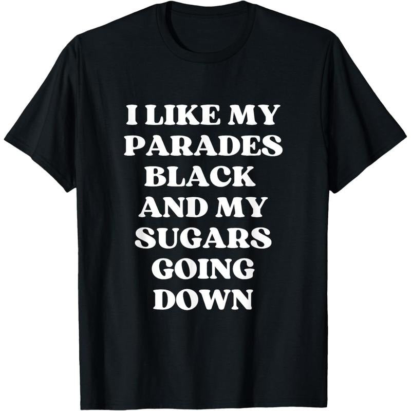 I Like My Parades Black & My Sugars Going Down Funny Emo Tee T-Shirt made in USA Hoodie, Sweatshirt | GrindPrints.com
