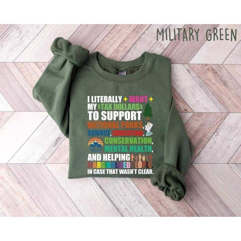 I Literally Want My Tax Dollars To Support National Parks Shirt, Protect our National Parks Sweatshirt and Hoodie,...