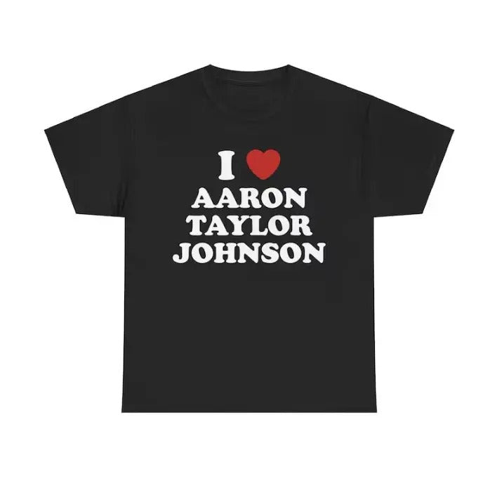 I Love Aaron Johnson Unisex Tee, Meme shirt Menswear T-Shirt Hoodie, Sweatshirt | GrindPrints.com