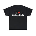 I Love Anime Girls T-Shirt, I Heart Anime Girls Tee Shirt, I love T-Shirt, I heart shirt, Love Shirt, Unisex Shirt Casual...