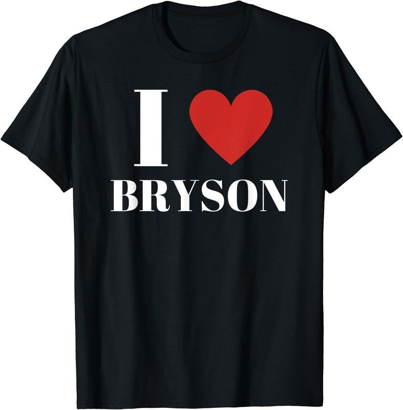 I Love BRYSON Shirt I Heart Family Lover Cotton Size S 5XL T-Shirts, Hoodie, Sweatshirt