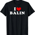I Love Balin, I Heart Balin T-Shirt Hoodie, Sweatshirt | GrindPrints.com