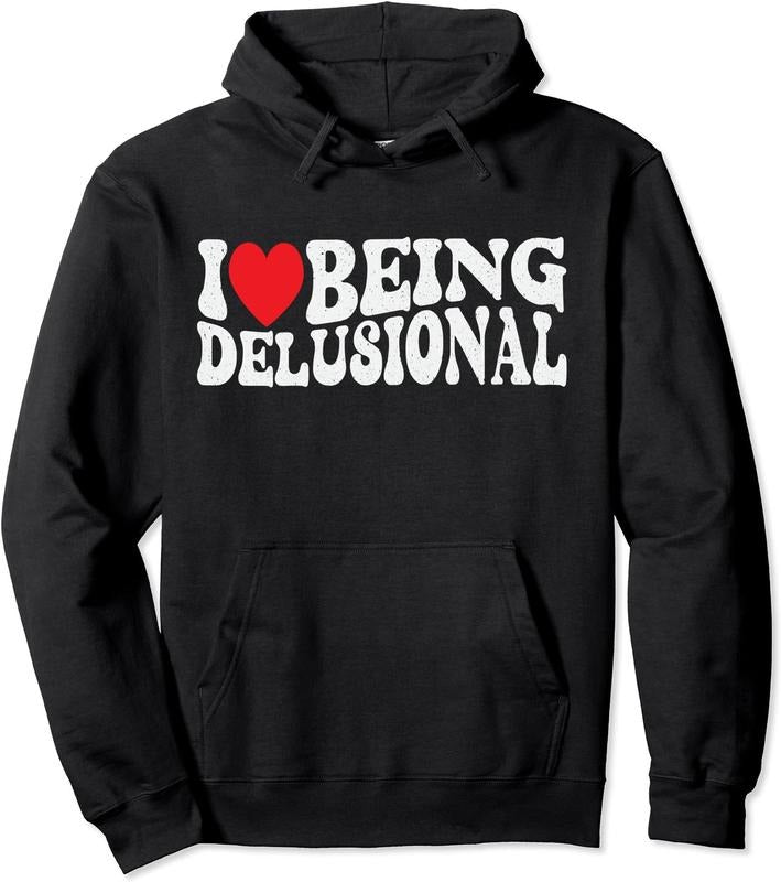 I Love Being Delusional Pullover Hoodie | Unisex Hooded Sweatshirt T-Shirts | GrindPrints.com