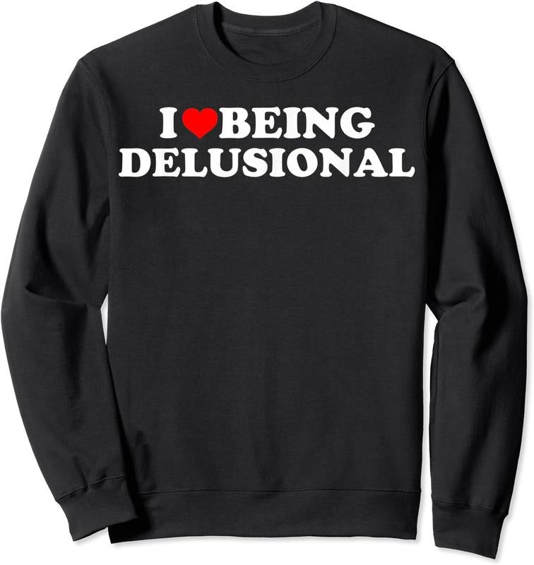 I Love Being Delusional Unisex Crewneck Sweatshirt T-Shirts, Hoodie | GrindPrints.com