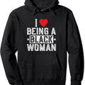 I Love Being a Black Woman Black is Beautiful Pride Vintage Pullover Hoodie | Unisex Hooded Sweatshirt T-Shirts