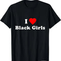 I Love Black Girls T-Shirt, Unisex Cotton Tee Gifts Hoodie, Sweatshirt | GrindPrints.com