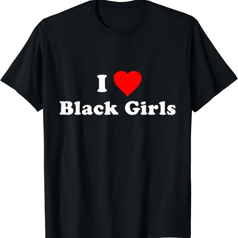 I Love Black Girls T-Shirt, Unisex Cotton Tee Gifts Hoodie, Sweatshirt | GrindPrints.com