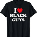 I Love Black Guys Shirt I Heart Black Guys T-Shirt, Unisex Cotton Tee Gifts Comfort Top Hoodie, Sweatshirt | GrindPrints.com