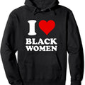 I Love Black Women Pullover Hoodie | Unisex Hooded Sweatshirt T-Shirts | GrindPrints.com