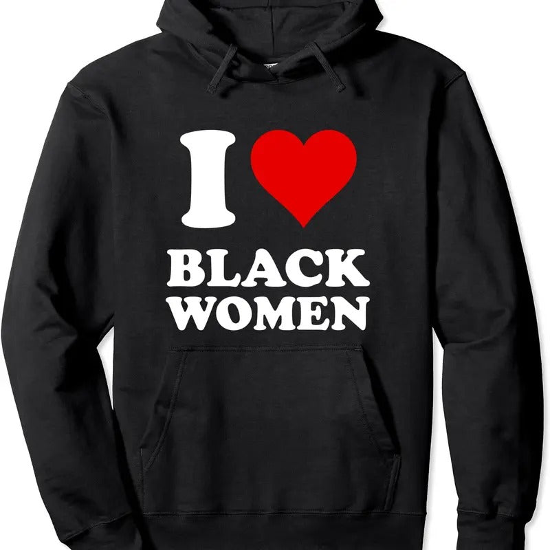 I Love Black Women Pullover Hoodie | Unisex Hooded Sweatshirt T-Shirts | GrindPrints.com