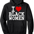 I Love Black Women Pullover Hoodie | Unisex Hooded Sweatshirtstyle{n002}2 T-Shirts, Sweatshirt | GrindPrints.com