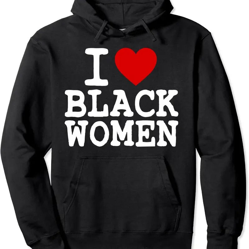I Love Black Women Pullover Hoodie | Unisex Hooded Sweatshirtstyle{n002}2 T-Shirts, Sweatshirt | GrindPrints.com