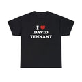 I Love David Tennant Unisex Tee, I Love My Boyfriend shirt Hoodie, Sweatshirt | GrindPrints.com