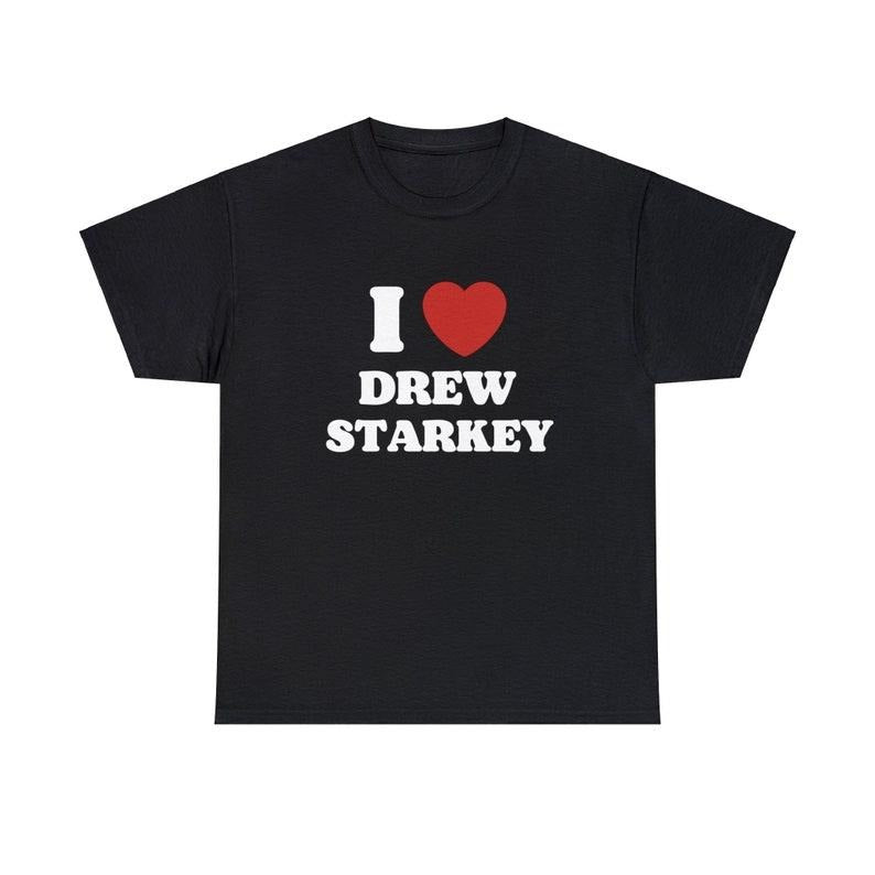 I Love Drew Starkey Unisex Tee, I Love Boyfriend Shirt Hoodie, Sweatshirt | GrindPrints.com